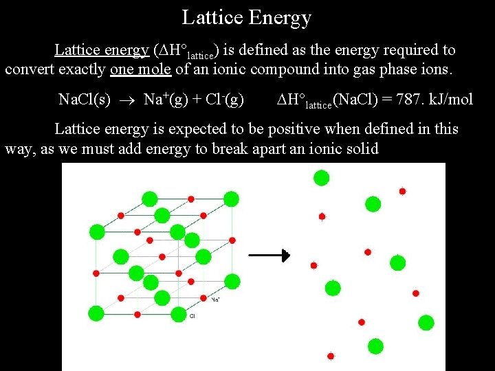 Lattice Energy Lattice energy ( H lattice) is defined as the energy required to
