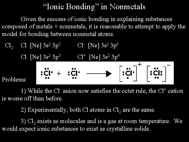 “Ionic Bonding” in Nonmetals Given the success of ionic bonding in explaining substances composed