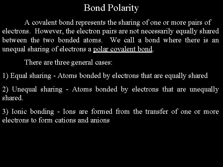 Bond Polarity A covalent bond represents the sharing of one or more pairs of