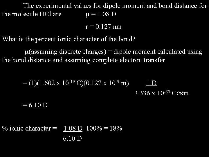 The experimental values for dipole moment and bond distance for the molecule HCl are