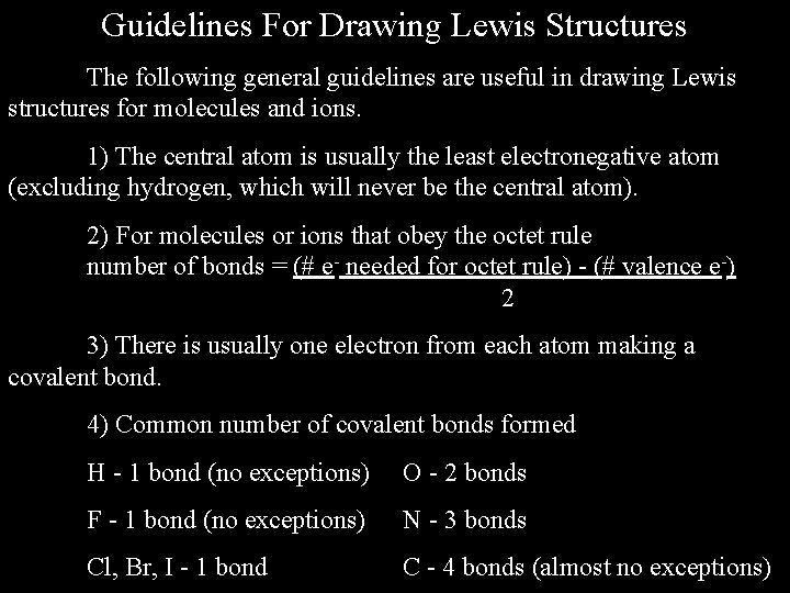 Guidelines For Drawing Lewis Structures The following general guidelines are useful in drawing Lewis