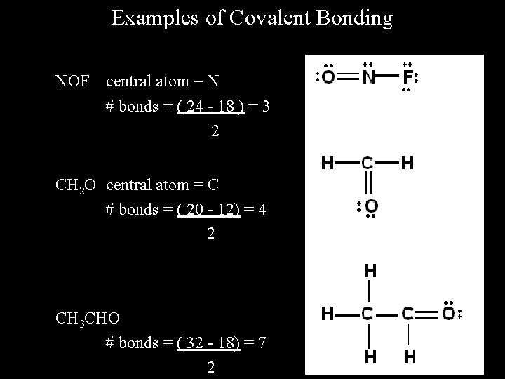 Examples of Covalent Bonding NOF central atom = N # bonds = ( 24