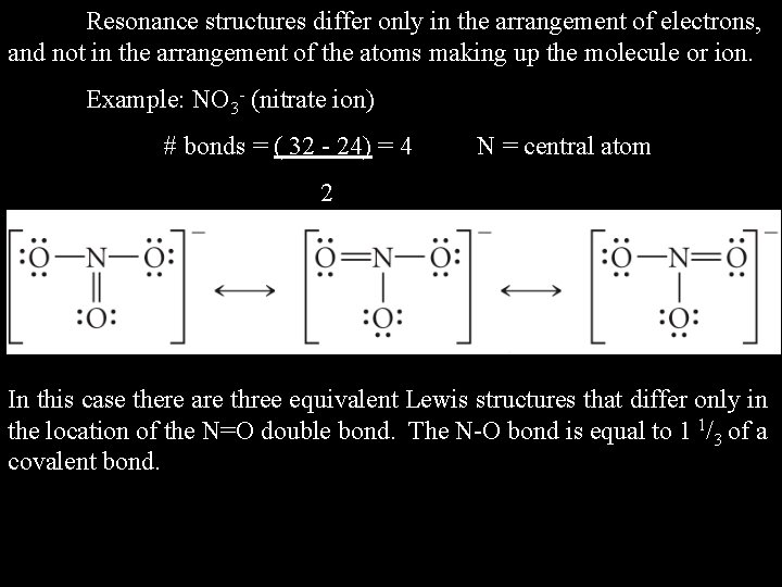 Resonance structures differ only in the arrangement of electrons, and not in the arrangement