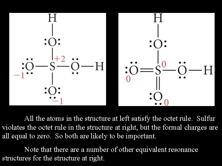 All the atoms in the structure at left satisfy the octet rule. Sulfur violates