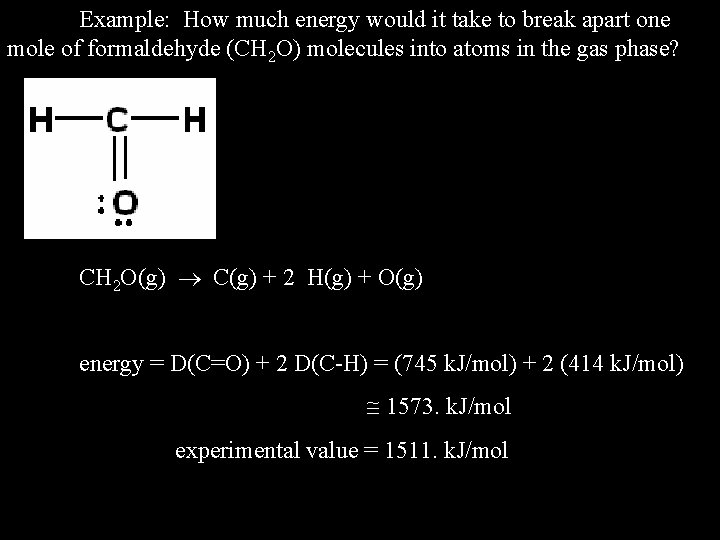 Example: How much energy would it take to break apart one mole of formaldehyde