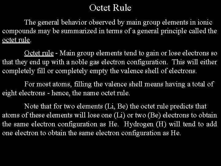 Octet Rule The general behavior observed by main group elements in ionic compounds may