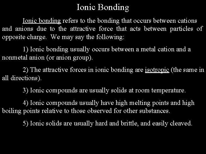 Ionic Bonding Ionic bonding refers to the bonding that occurs between cations and anions