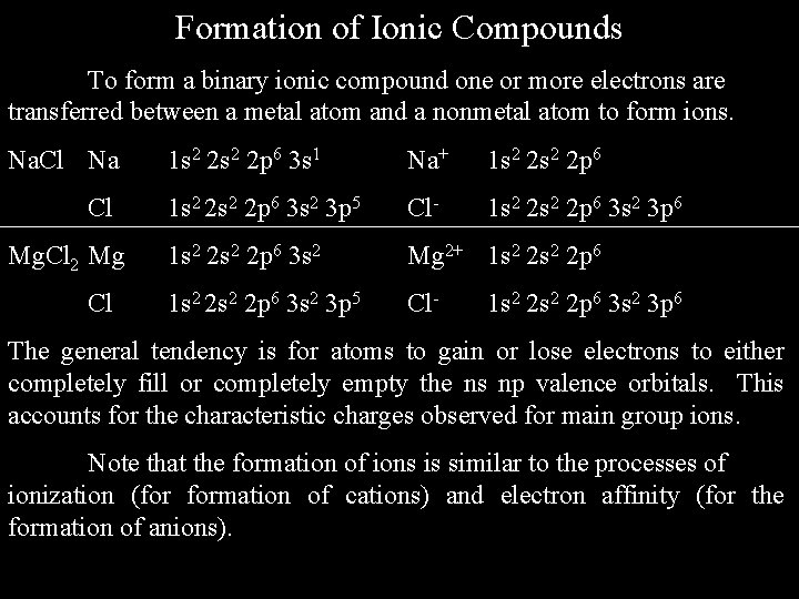 Formation of Ionic Compounds To form a binary ionic compound one or more electrons