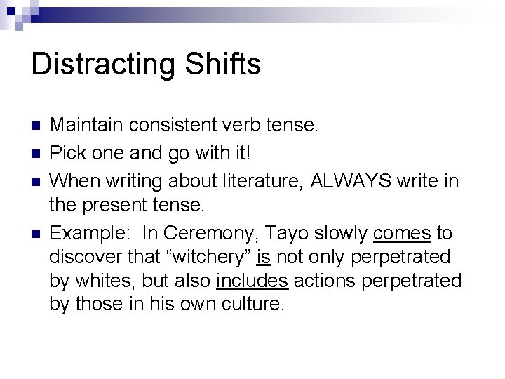 Distracting Shifts n n Maintain consistent verb tense. Pick one and go with it!