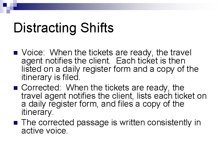Distracting Shifts n n n Voice: When the tickets are ready, the travel agent