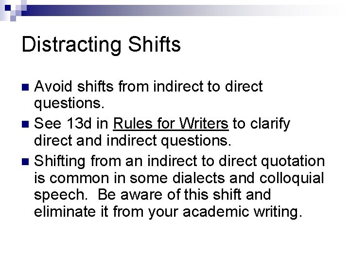 Distracting Shifts Avoid shifts from indirect to direct questions. n See 13 d in