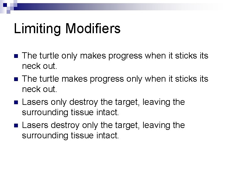Limiting Modifiers n n The turtle only makes progress when it sticks its neck