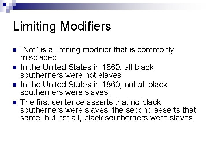 Limiting Modifiers n n “Not” is a limiting modifier that is commonly misplaced. In