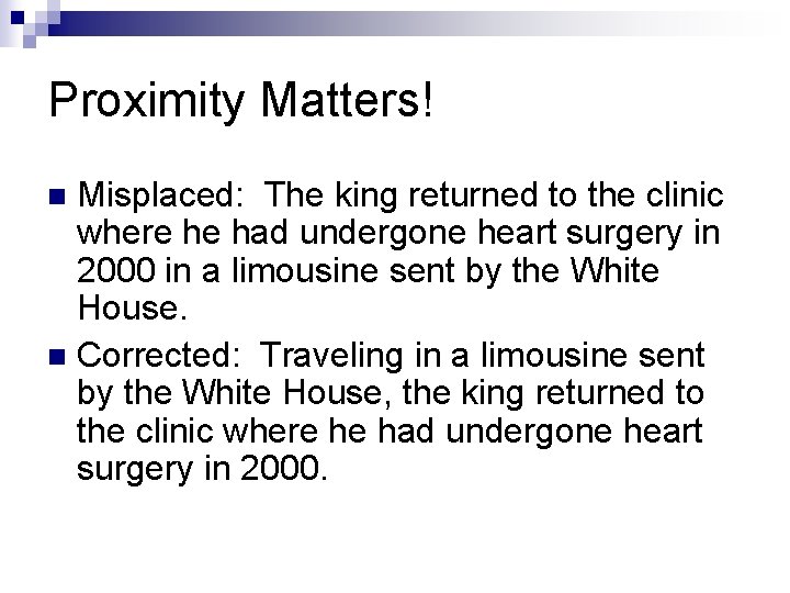 Proximity Matters! Misplaced: The king returned to the clinic where he had undergone heart