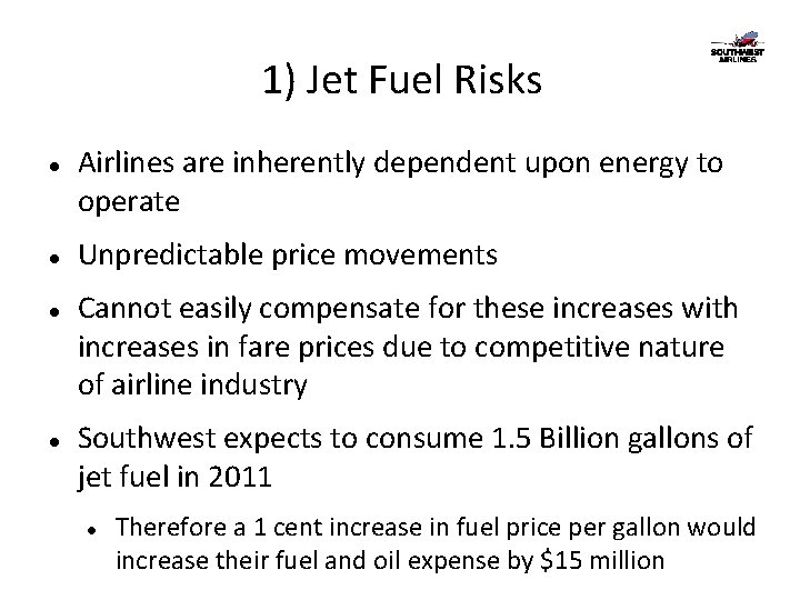 1) Jet Fuel Risks Airlines are inherently dependent upon energy to operate Unpredictable price