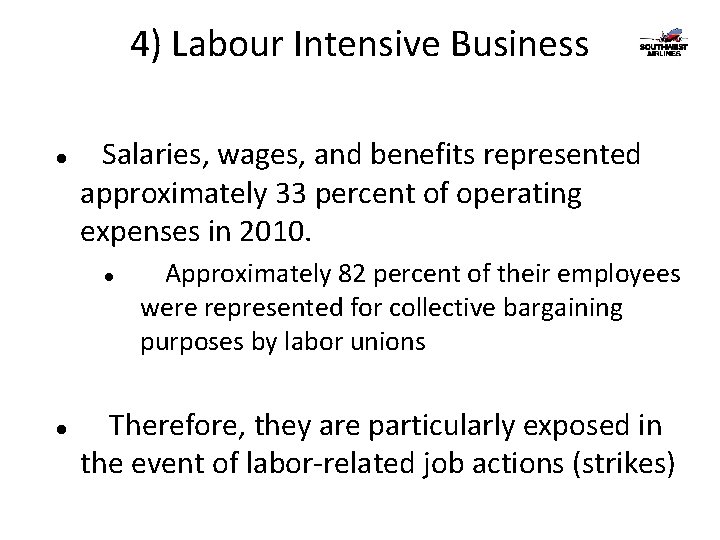 4) Labour Intensive Business Salaries, wages, and benefits represented approximately 33 percent of operating