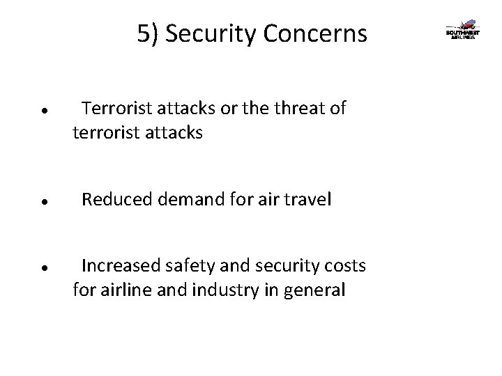 5) Security Concerns Terrorist attacks or the threat of terrorist attacks Reduced demand for