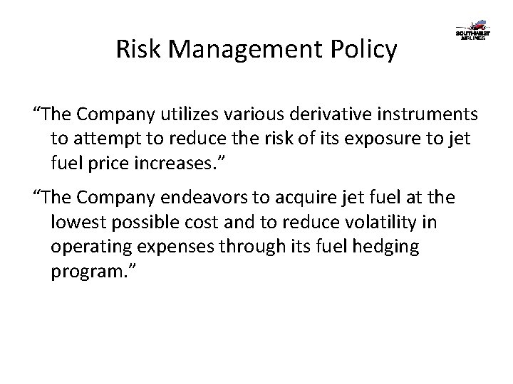 Risk Management Policy “The Company utilizes various derivative instruments to attempt to reduce the