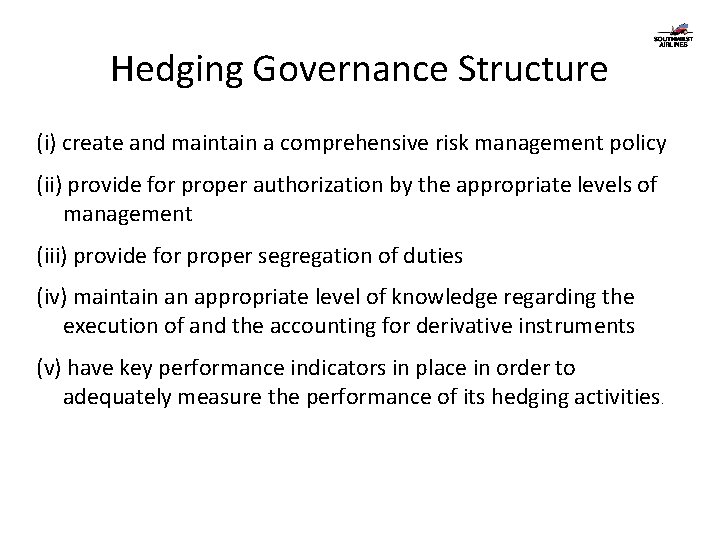 Hedging Governance Structure (i) create and maintain a comprehensive risk management policy (ii) provide