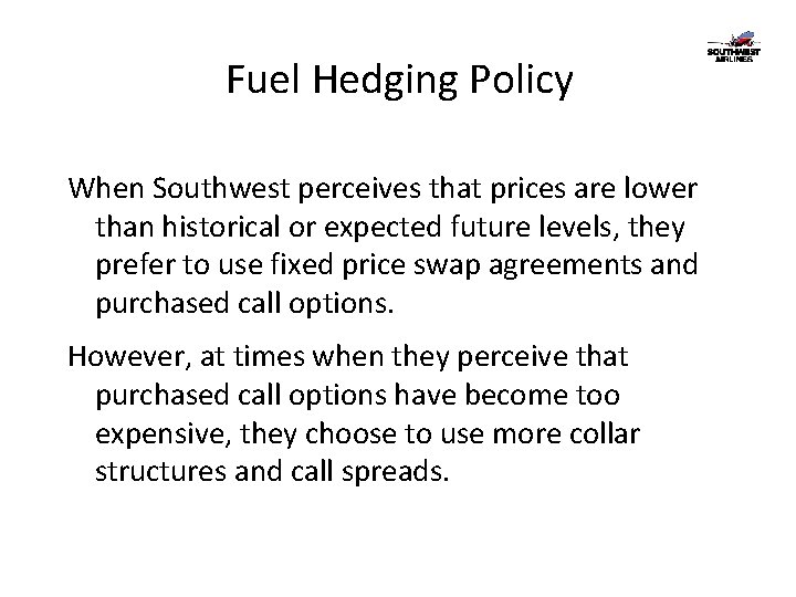 Fuel Hedging Policy When Southwest perceives that prices are lower than historical or expected