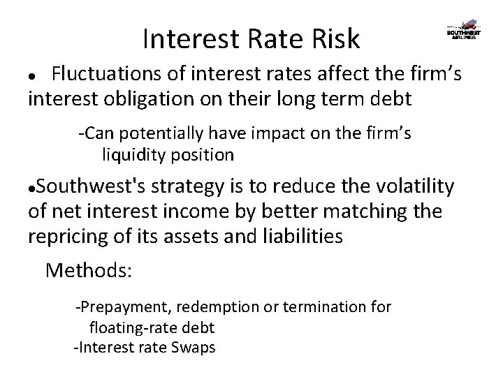 Interest Rate Risk Fluctuations of interest rates affect the firm’s interest obligation on their