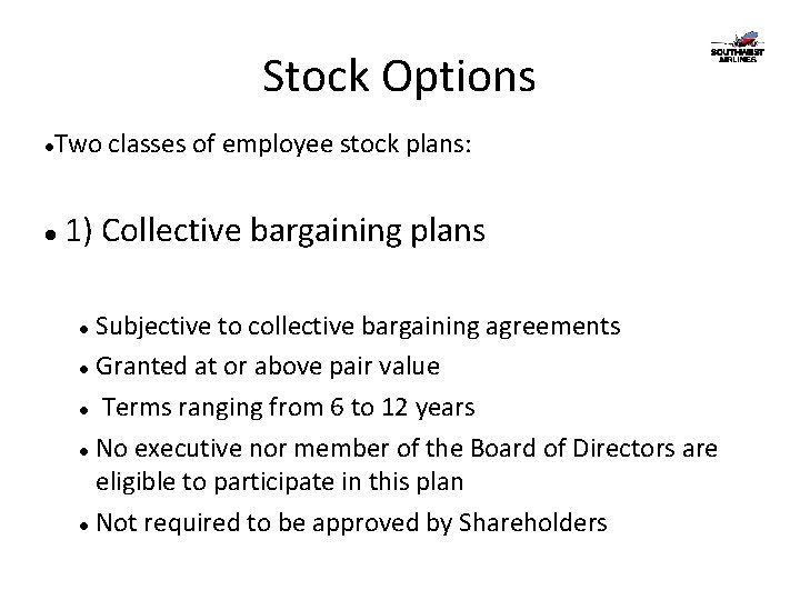 Stock Options Two classes of employee stock plans: 1) Collective bargaining plans Subjective to