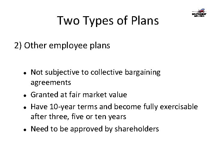 Two Types of Plans 2) Other employee plans Not subjective to collective bargaining agreements