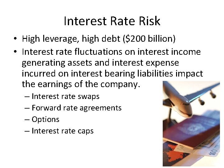 Interest Rate Risk • High leverage, high debt ($200 billion) • Interest rate fluctuations