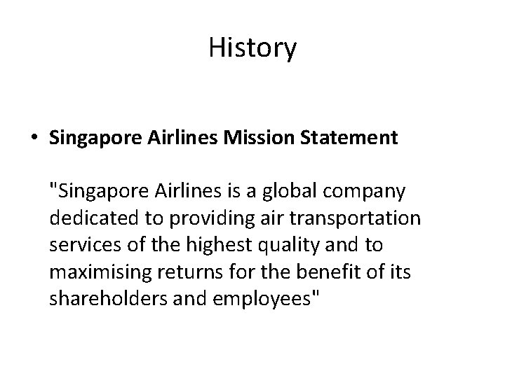 History • Singapore Airlines Mission Statement "Singapore Airlines is a global company dedicated to