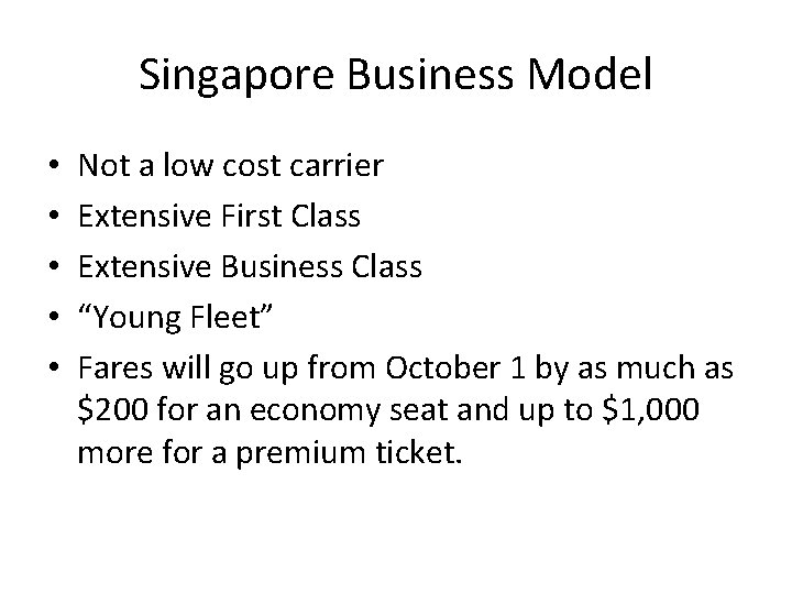Singapore Business Model • • • Not a low cost carrier Extensive First Class