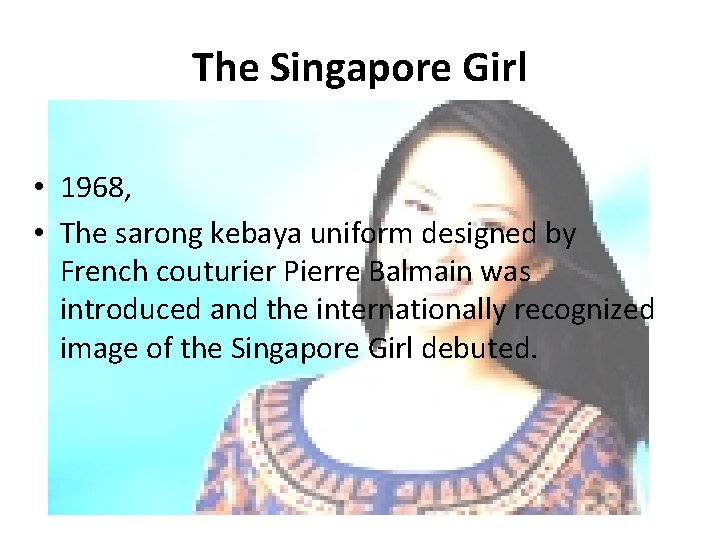 The Singapore Girl • 1968, • The sarong kebaya uniform designed by French couturier