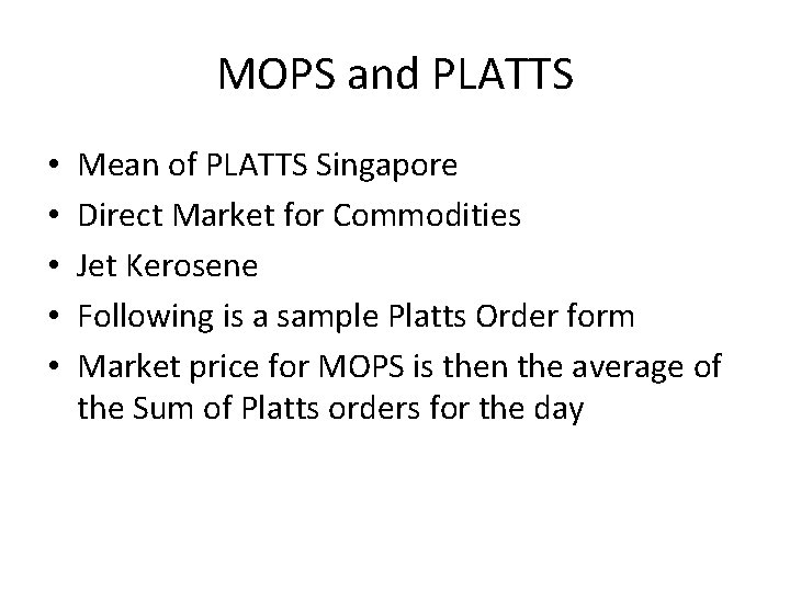 MOPS and PLATTS • • • Mean of PLATTS Singapore Direct Market for Commodities