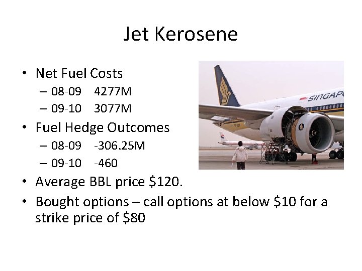 Jet Kerosene • Net Fuel Costs – 08 -09 4277 M – 09 -10