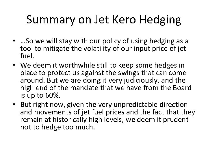 Summary on Jet Kero Hedging • …So we will stay with our policy of