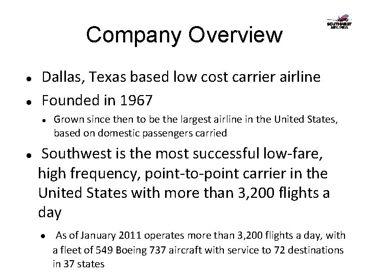 Company Overview Dallas, Texas based low cost carrier airline Founded in 1967 Grown since