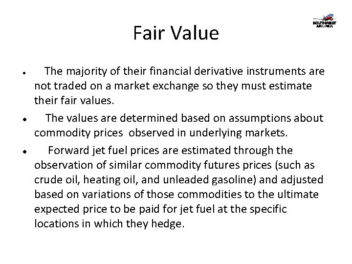 Fair Value The majority of their financial derivative instruments are not traded on a