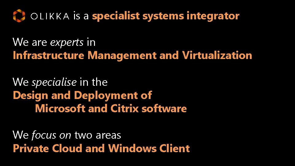 is a specialist systems integrator We are experts in Infrastructure Management and Virtualization We