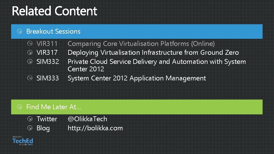 Breakout Sessions VIR 311 VIR 317 SIM 332 SIM 333 Comparing Core Virtualisation Platforms