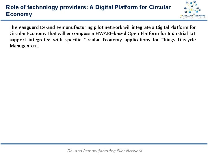 Role of technology providers: A Digital Platform for Circular Economy The Vanguard De‐and Remanufacturing