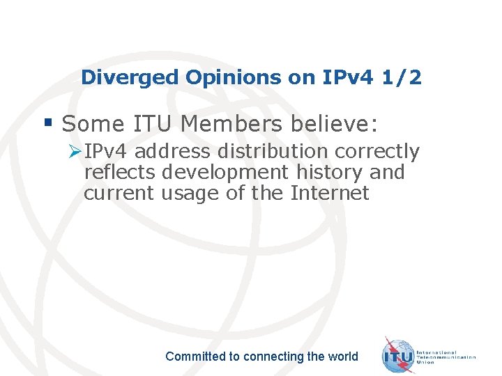 Diverged Opinions on IPv 4 1/2 § Some ITU Members believe: ØIPv 4 address