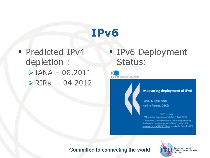 IPv 6 § Predicted IPv 4 depletion : § IPv 6 Deployment Status: Ø