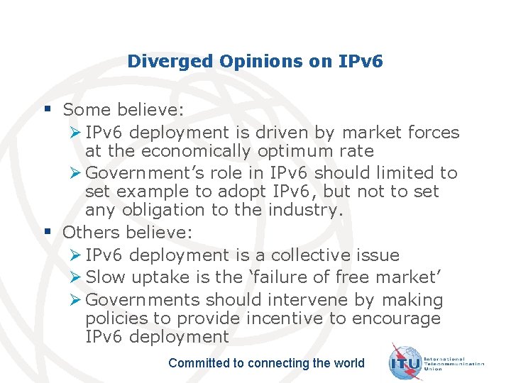 Diverged Opinions on IPv 6 § Some believe: Ø IPv 6 deployment is driven