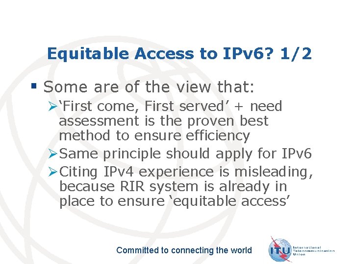 Equitable Access to IPv 6? 1/2 § Some are of the view that: Ø‘First