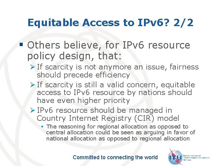 Equitable Access to IPv 6? 2/2 § Others believe, for IPv 6 resource policy