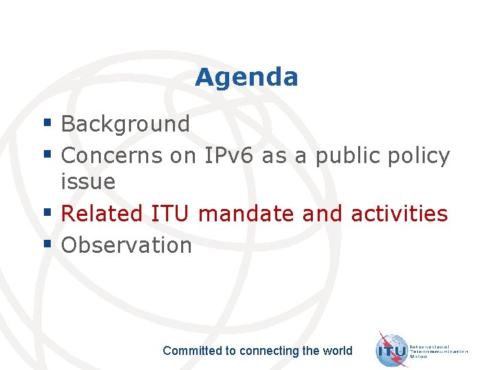 Agenda § Background § Concerns on IPv 6 as a public policy issue §