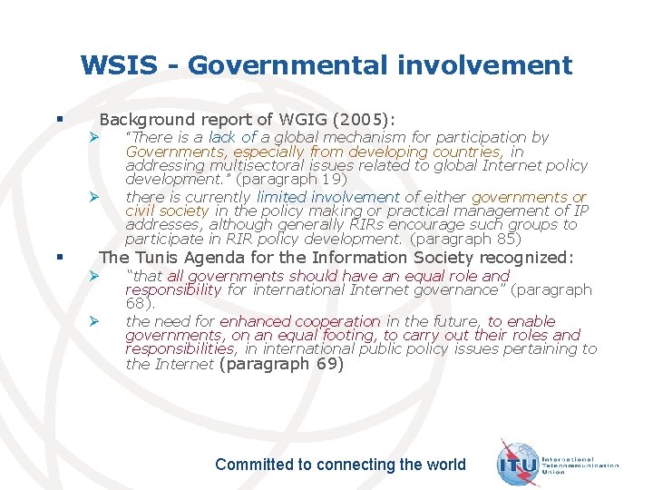 WSIS - Governmental involvement § Background report of WGIG (2005): Ø Ø § “There