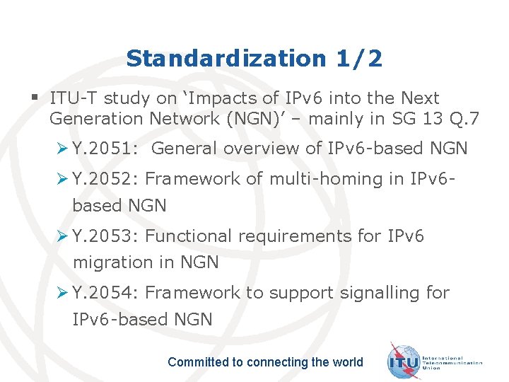 Standardization 1/2 § ITU-T study on ‘Impacts of IPv 6 into the Next Generation