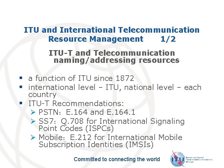 ITU and International Telecommunication Resource Management 1/2 ITU-T and Telecommunication naming/addressing resources § a