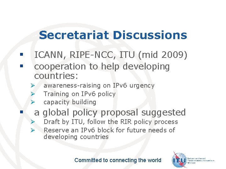 Secretariat Discussions § § ICANN, RIPE-NCC, ITU (mid 2009) cooperation to help developing countries: