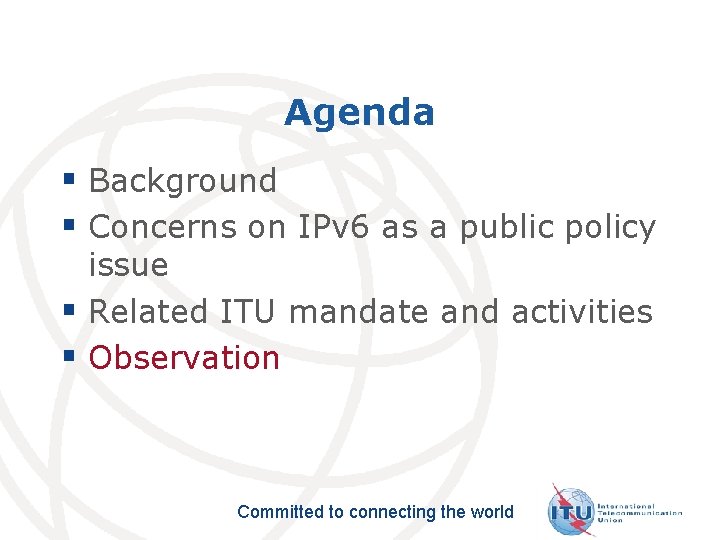 Agenda § Background § Concerns on IPv 6 as a public policy issue §